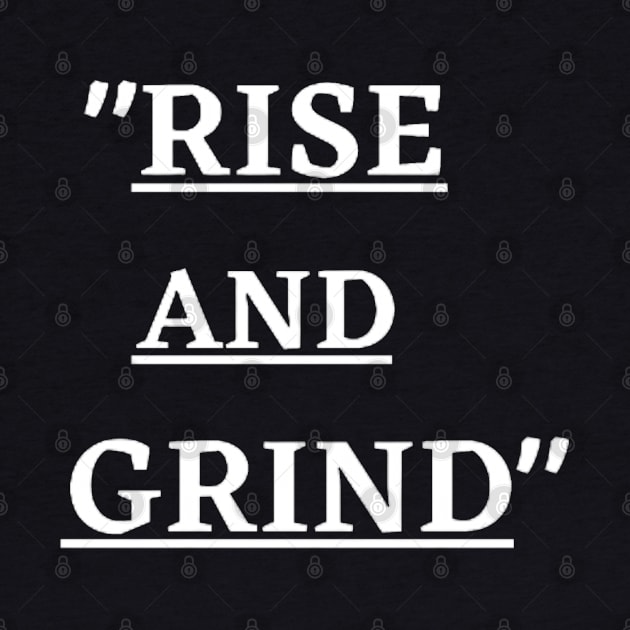 RISE AND GRIND by JIM JACKED